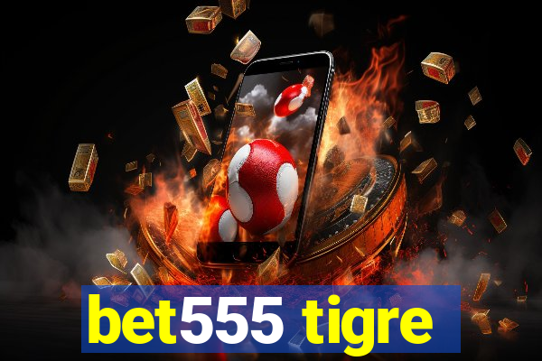 bet555 tigre